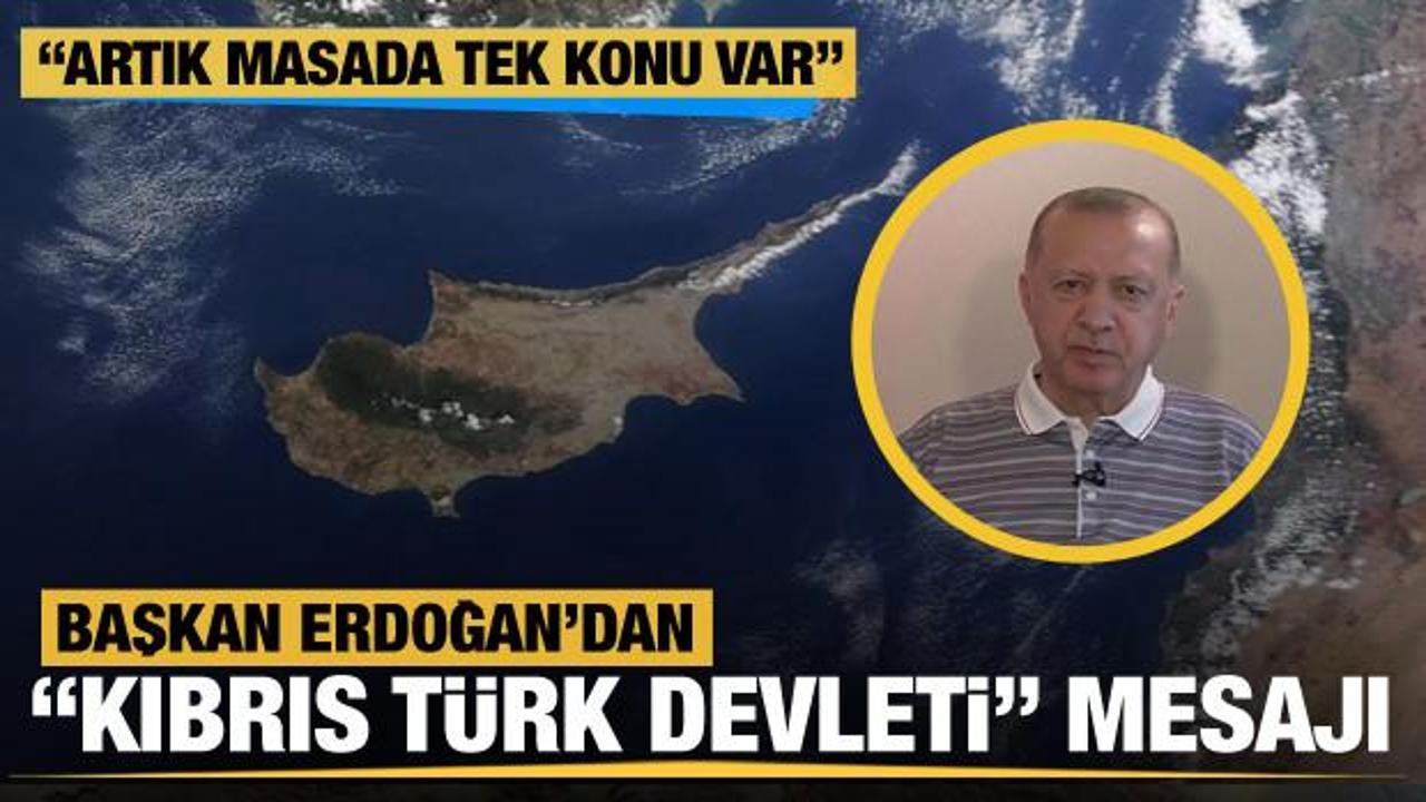 Başkan Erdoğan'dan 'Kıbrıs Türk Devleti' mesajı