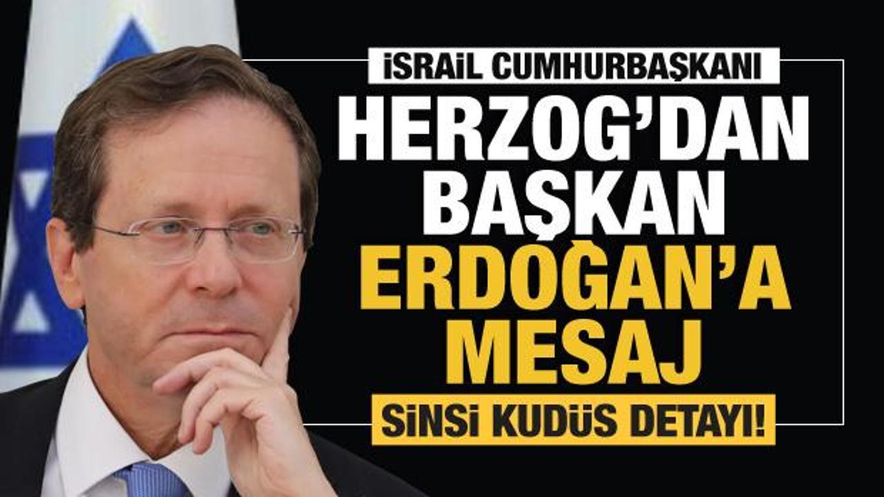 İsrail Cumhurbaşkanı Herzog’dan Cumhurbaşkanı Erdoğan'a mesaj