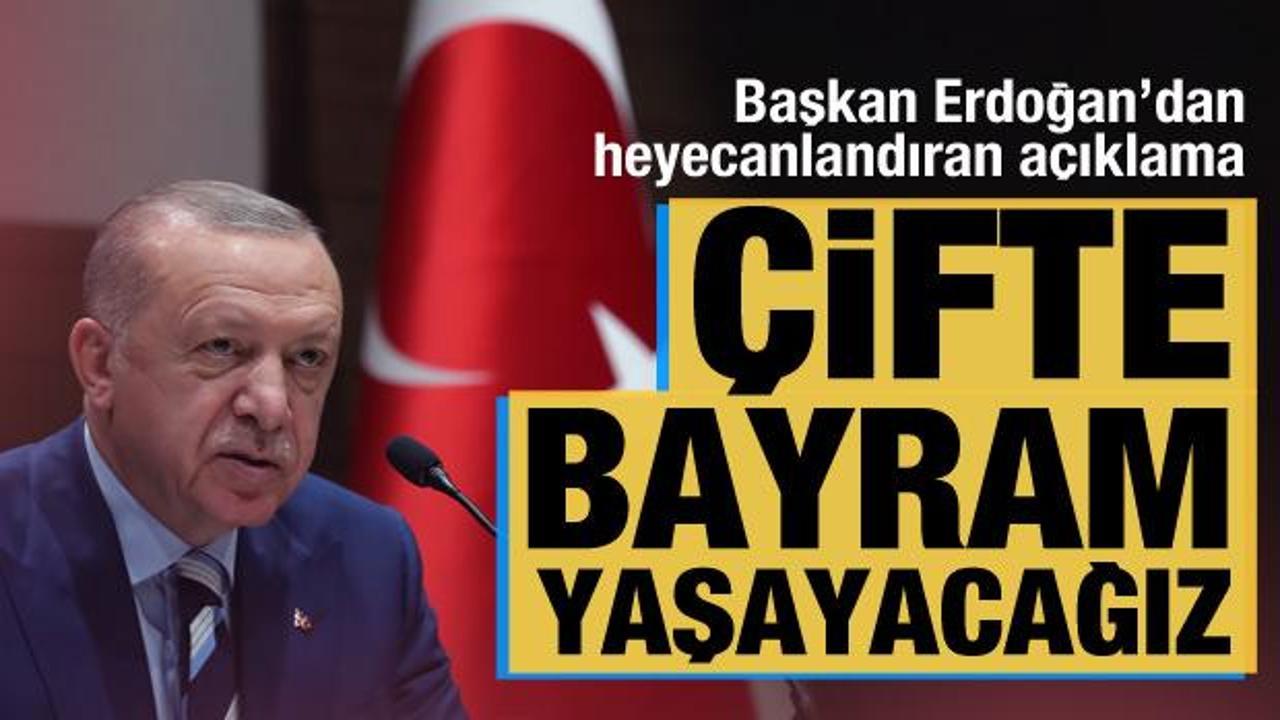 Son Dakika... Başkan Erdoğan'dan heyecanlandıran açıklama: Çifte bayram yaşayacağız