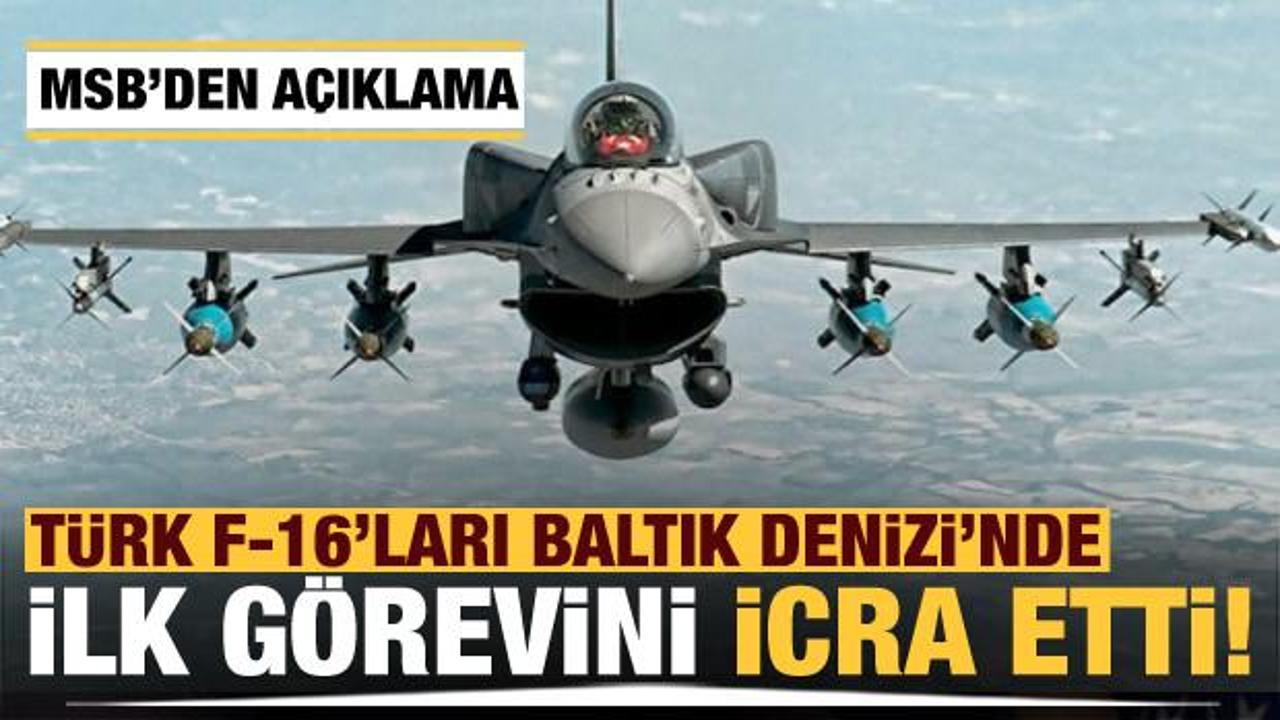Türk F-16'ları Baltık Denizi'nde ilk görevini icra etti!