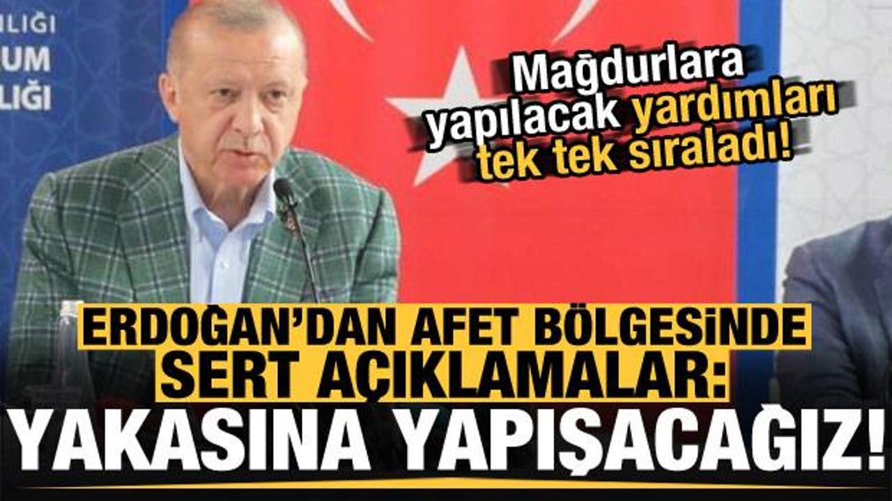 Erdoğan afetzedelere yapılacak yardımları açıklayıp sert konuştu: Yakalarına yapışacağız!