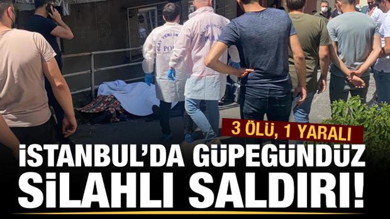İstanbul'da silahlı saldırı: 3 ölü, 1 yaralı