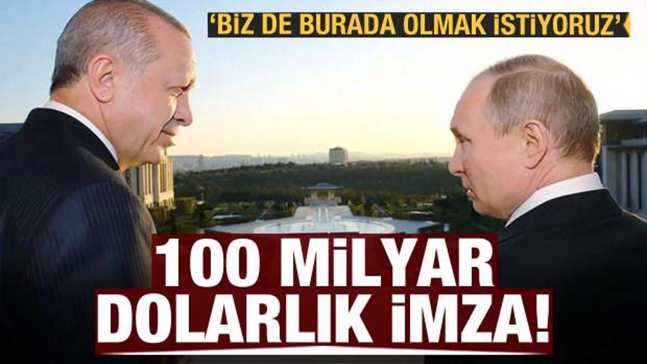 Türkiye ve Rusya'dan 100 milyar dolarlık imza!