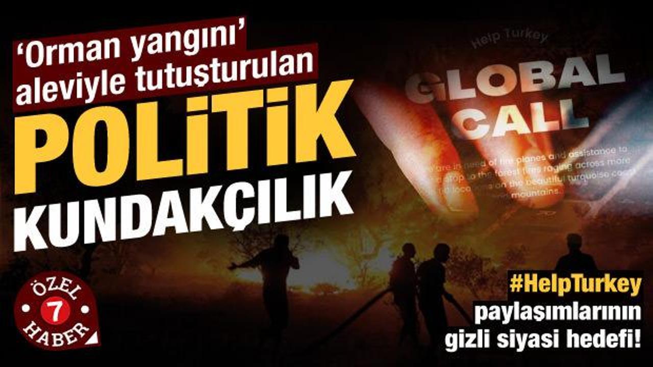 “Help Turkey” paylaşımlarının gizli siyasi hedefi: Politik Kundakçılık