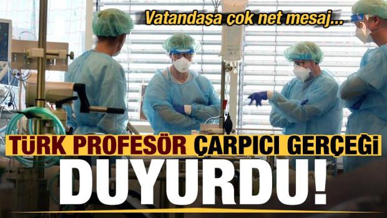 Son dakika: Koronayla ilgili vatandaşa net mesaj! T&uuml;rk profes&ouml;r &ccedil;arpıcı ger&ccedil;eği duyurdu...