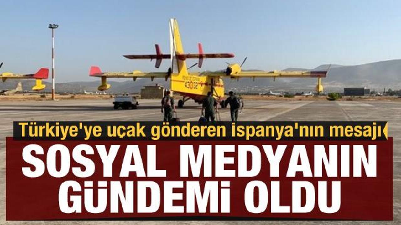 Türkiye'ye uçak gönderen İspanya'nın mesajı sosyal medyanın gündemi oldu