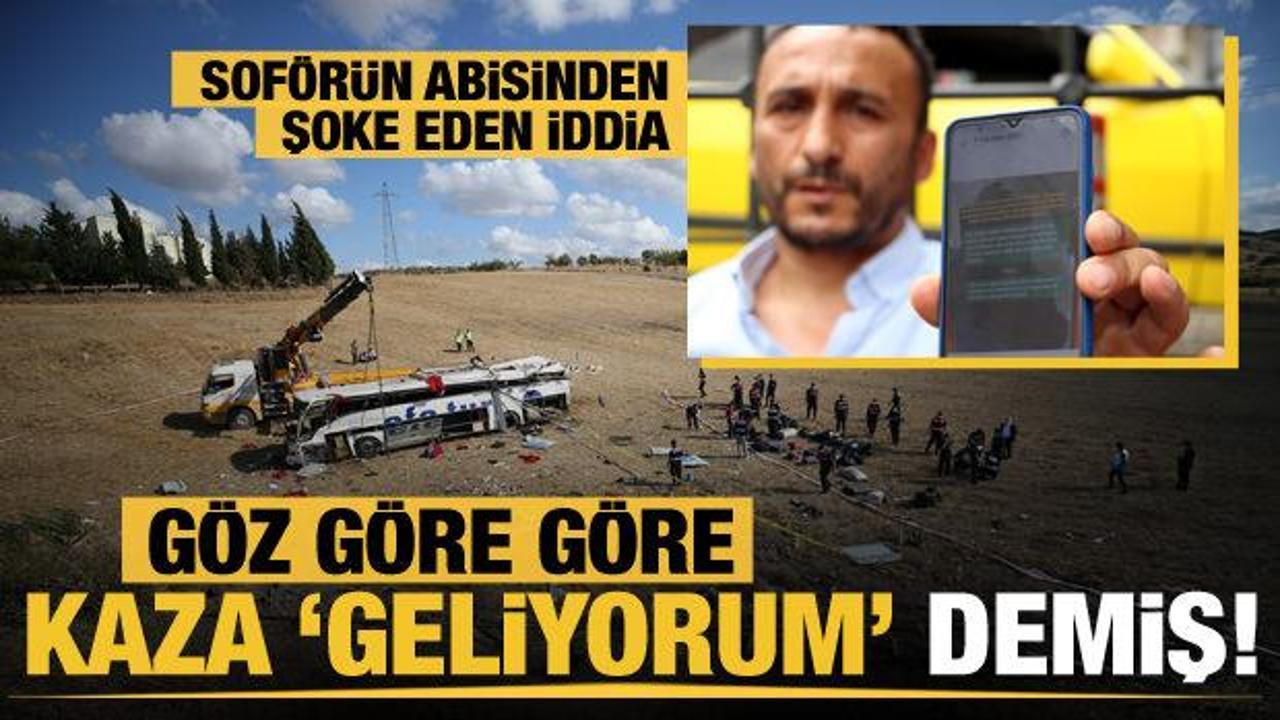 Balıkesir'de 15 kişinin &ouml;ld&uuml;ğ&uuml; kaza g&ouml;z g&ouml;re g&ouml;re geliyorum demiş