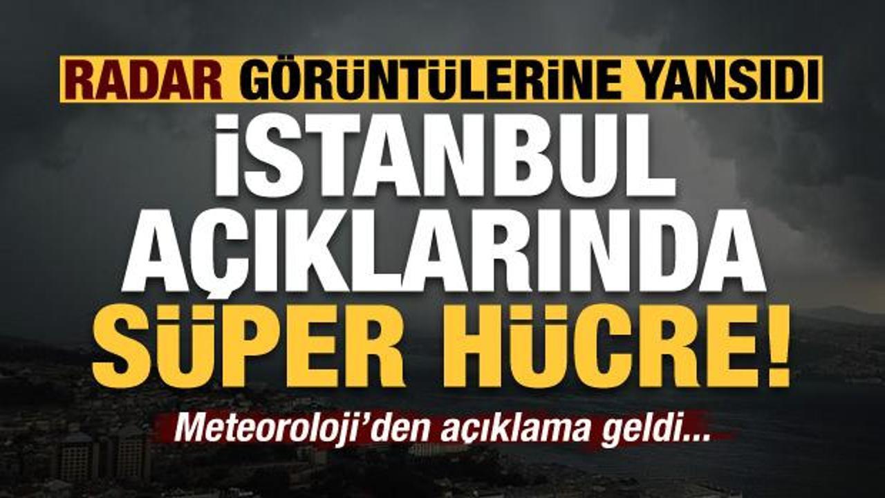 Son dakika: İstanbul açıklarında süper hücre! Radar görüntülerine yansıdı...