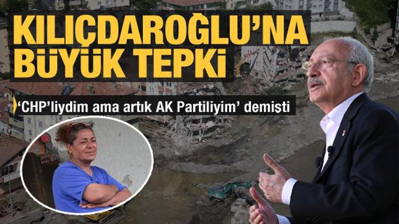 Selzede kadından Kılıçdaroğlu tepkisi: Ülkesini seven bu zamanda siyaset yapmaz