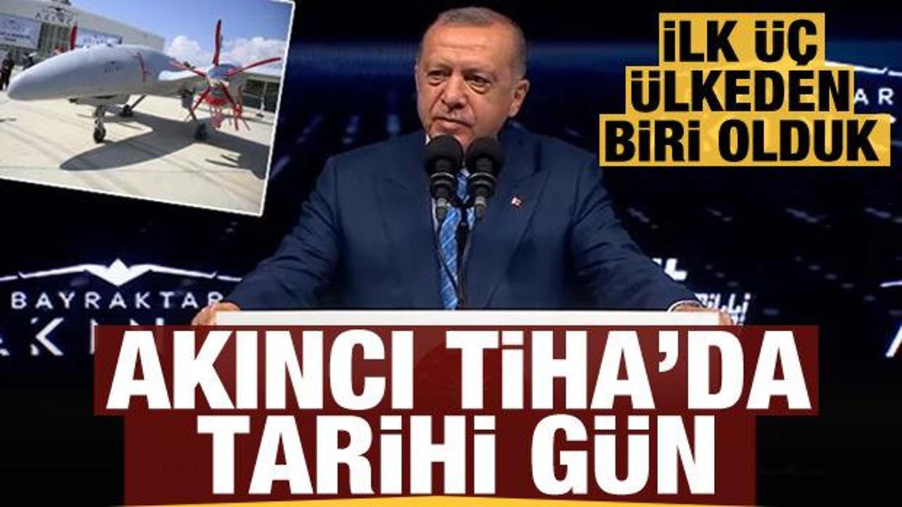 AKINCI TİHA'da tarihi gün! Başkan Erdoğan'dan önemli açıklamalar