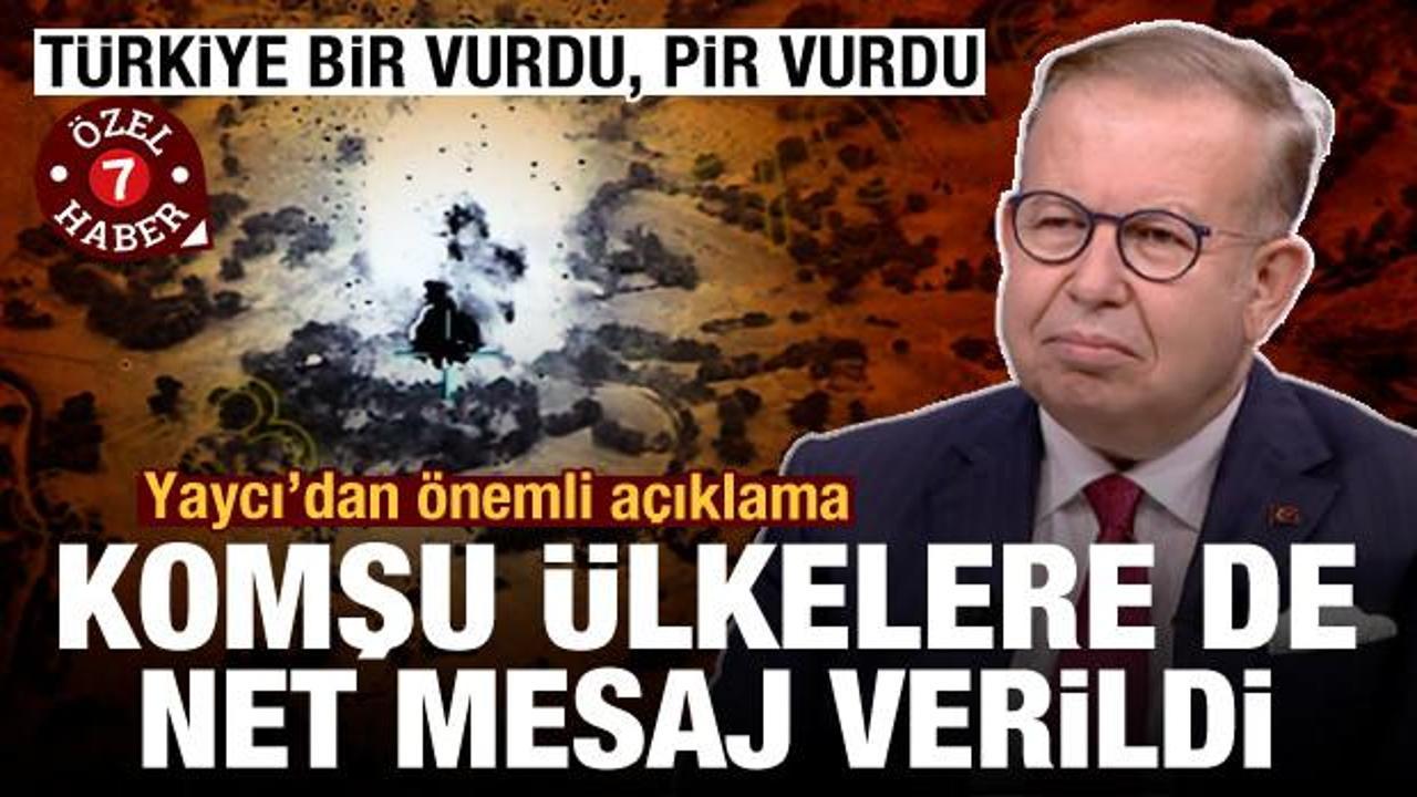 Cihat Yaycı: 'Türkiye PKK'ya, nereye kaçarsanız kaçın sizi bulur yok ederiz mesajı verdi'