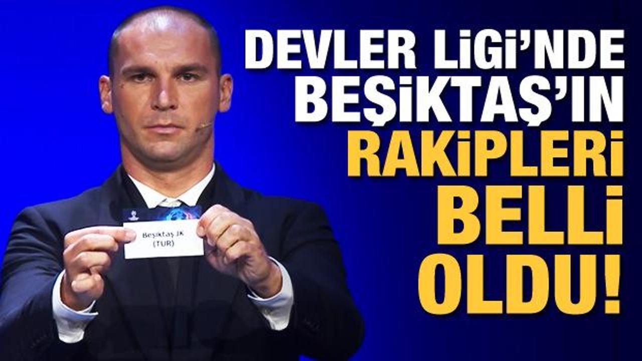 Şampiyonlar Ligi'nde Beşiktaş'ın rakipleri belli oldu!