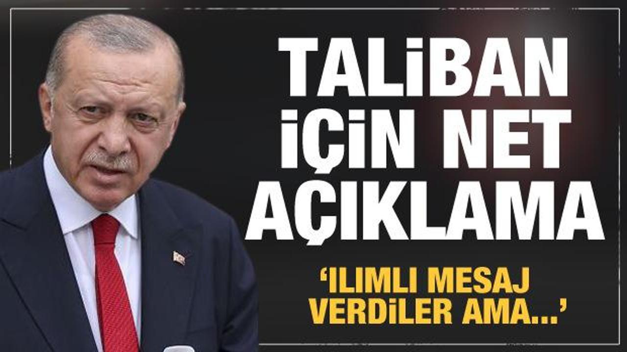 Son dakika: Erdoğan Taliban için net açıklama: Ilımlı mesaj verdiler ama...