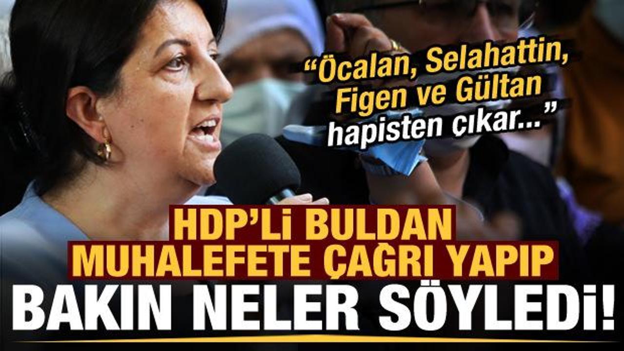 HDP'li Buldan: Barış İttifakı kurulunca Öcalan, Selahattin, Figen ve Gültan hapisten çıkar
