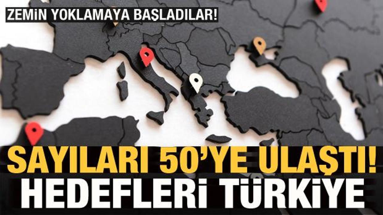 Sayıları 50'ye ulaştı, hedefleri Türkiye! Zemin yokluyorlar