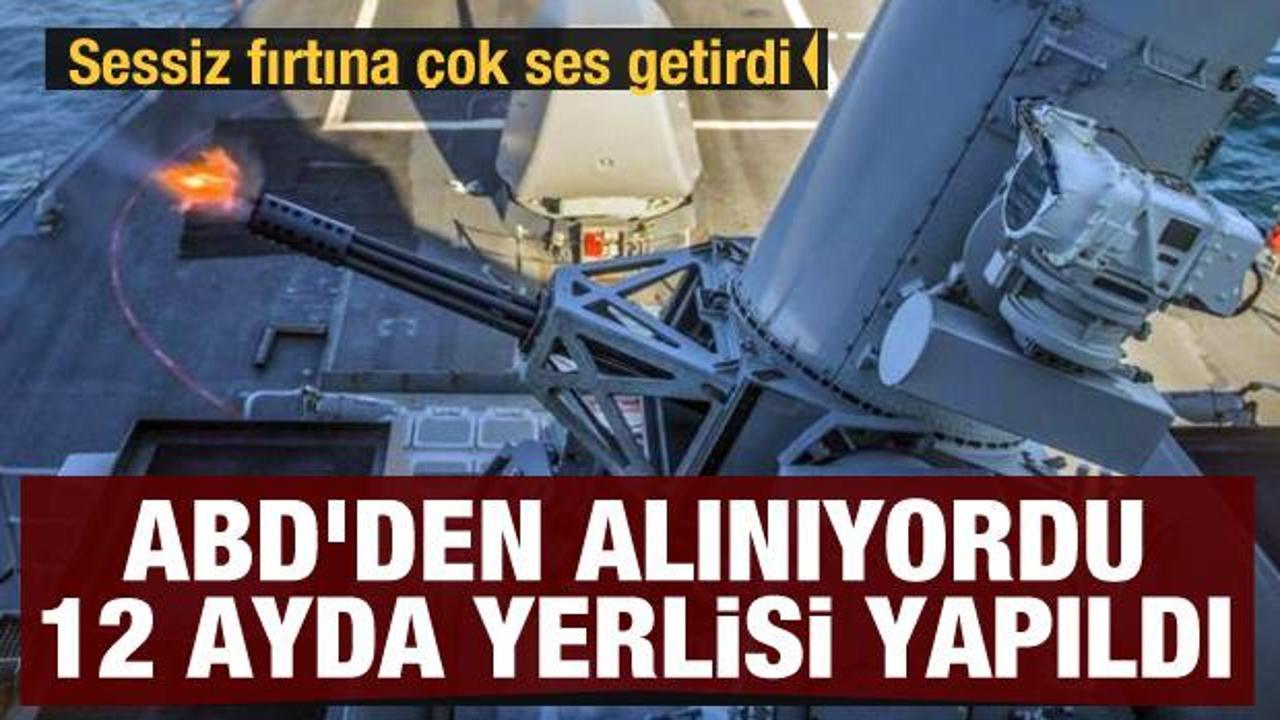 Sessiz fırtına &ccedil;ok ses getirdi: ABD'den alınıyordu 12 ayda yerlisi yapıldı