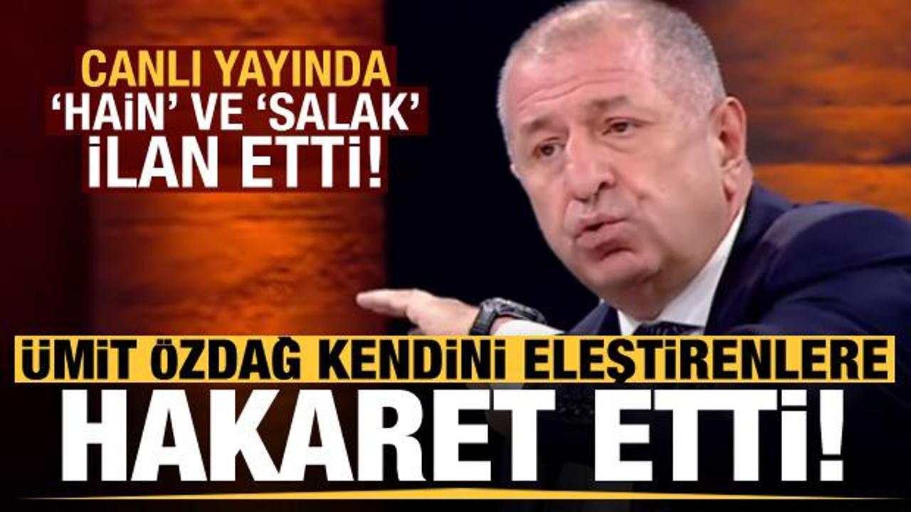 Ümit Özdağ kendini eleştirenlere canlı yayında hakaret etti! 'Hain' ve 'salak' ilan etti..