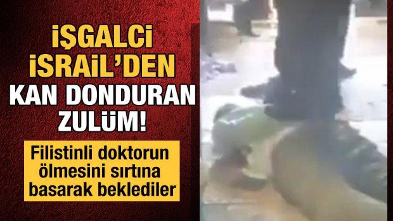 İsrail zulm&uuml; devam ediyor! Filistinli doktorun &ouml;lmesini sırtına basarak beklediler