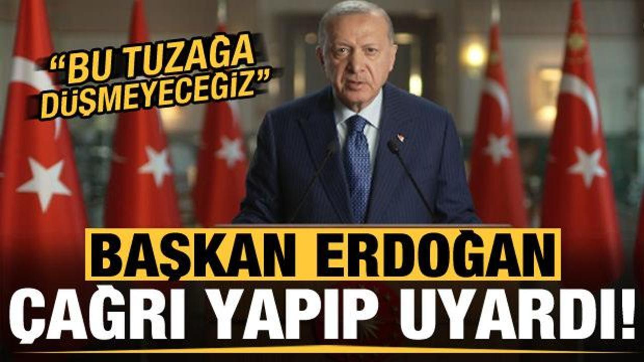 Son dakika... Başkan Erdoğan çağrı yapıp uyardı: Bu tuzağa düşmeyeceğiz!