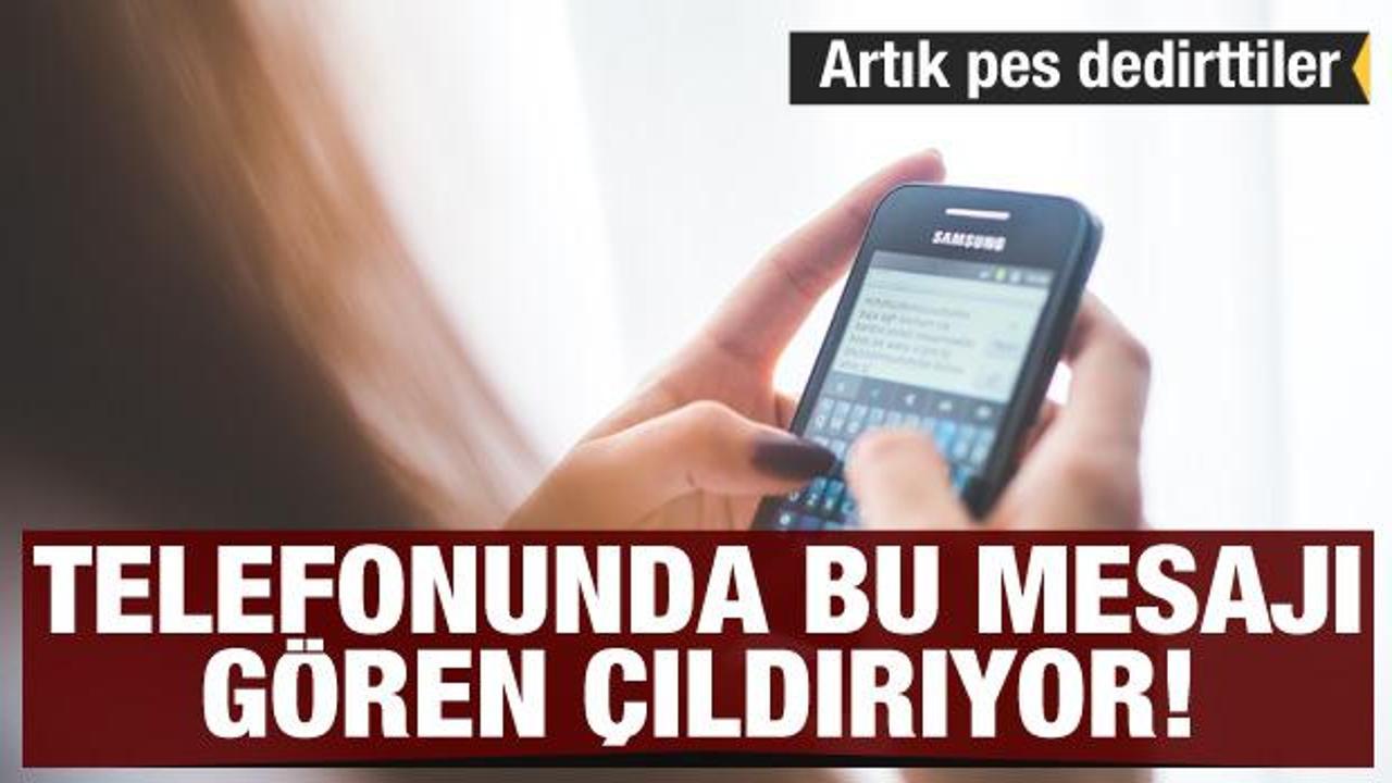 Telefonunda bu mesajı gören çıldırıyor! Artık pes dedirttiler