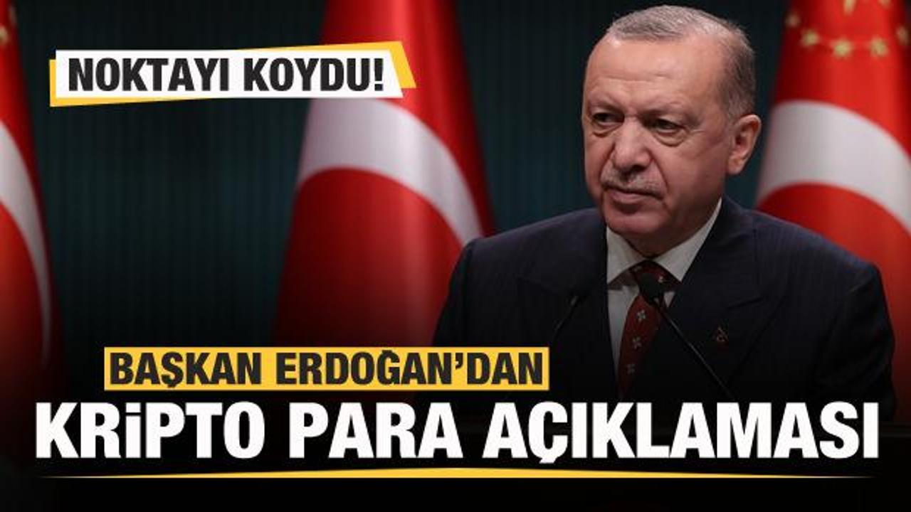 Başkan Erdoğan'dan son dakika kripto para a&ccedil;ıklaması