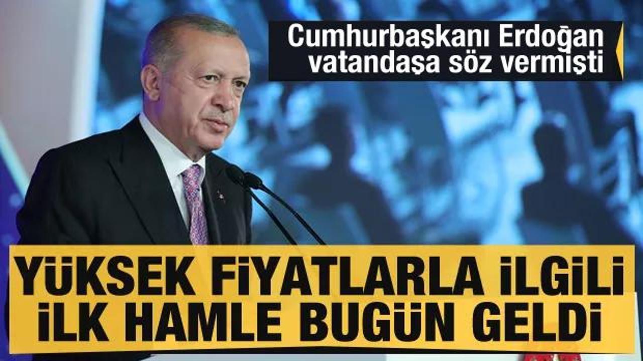 Erdoğan vatandaşa söz vermişti! Yüksek fiyatlarla ilgili ilk hamle bugün geldi