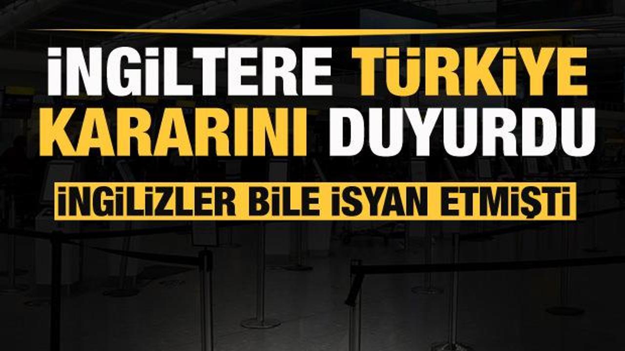 İngiltere'den son dakika Türkiye kararı