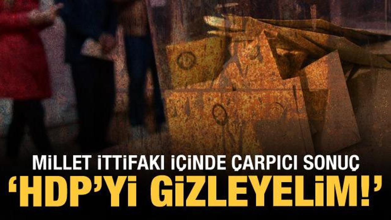 Kapsamlı ittifak araştırmasında çarpıcı sonuç: HDP'yi gizleyelim!