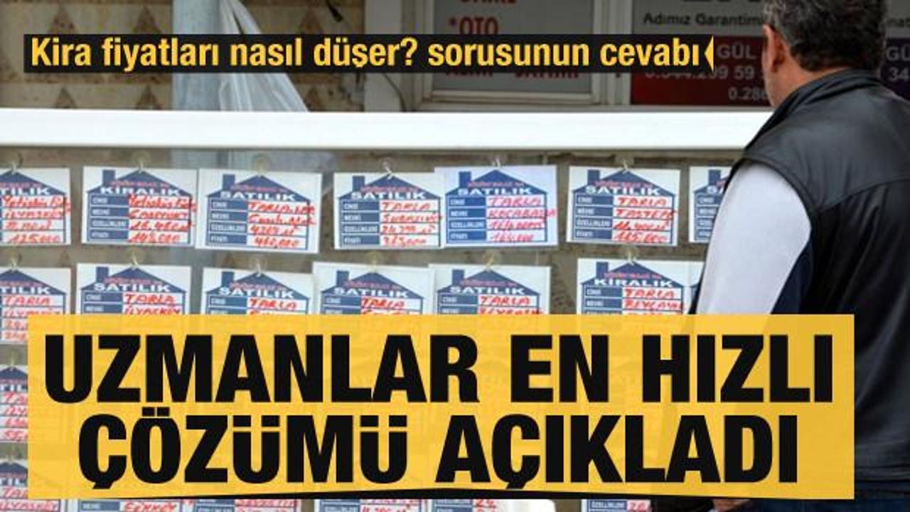 Kira fiyatları nasıl düşer? Uzmanlar en hızlı çözümü açıkladı