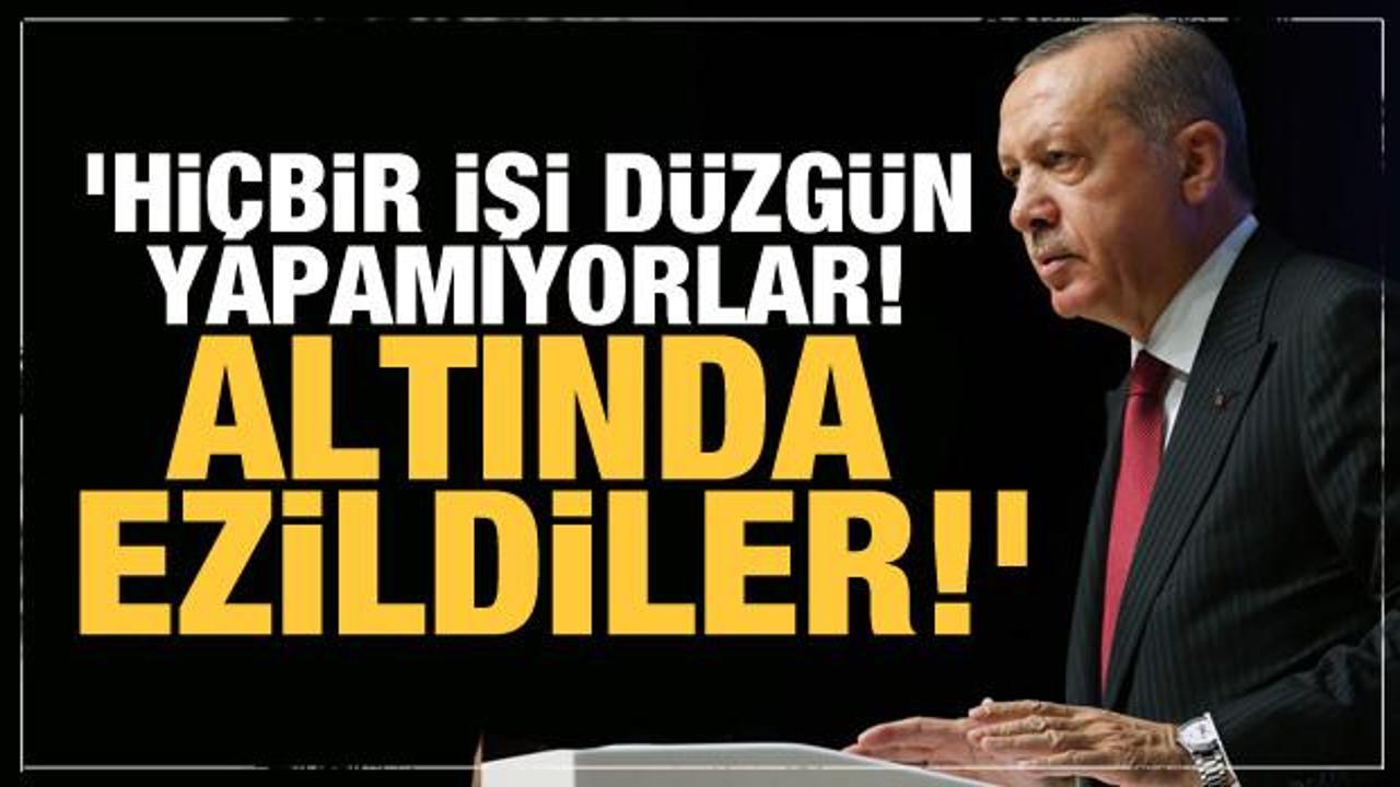 Son dakika! Cumhurbaşkanı Erdoğan: Hi&ccedil;bir işi d&uuml;zg&uuml;n yapamıyorlar! Altında ezildiler