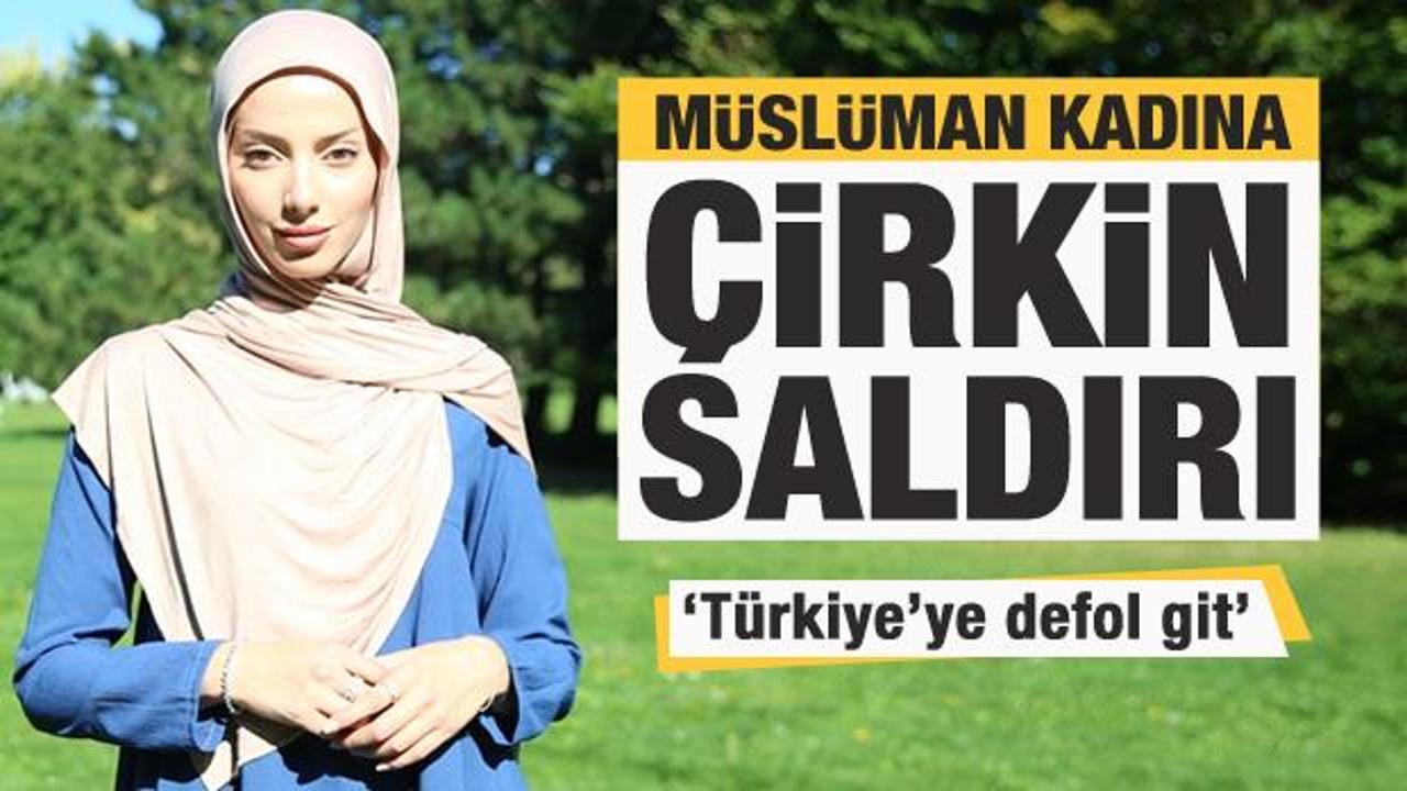 Müslüman kadına ırkçı saldırı: Türkiye'ye def ol git