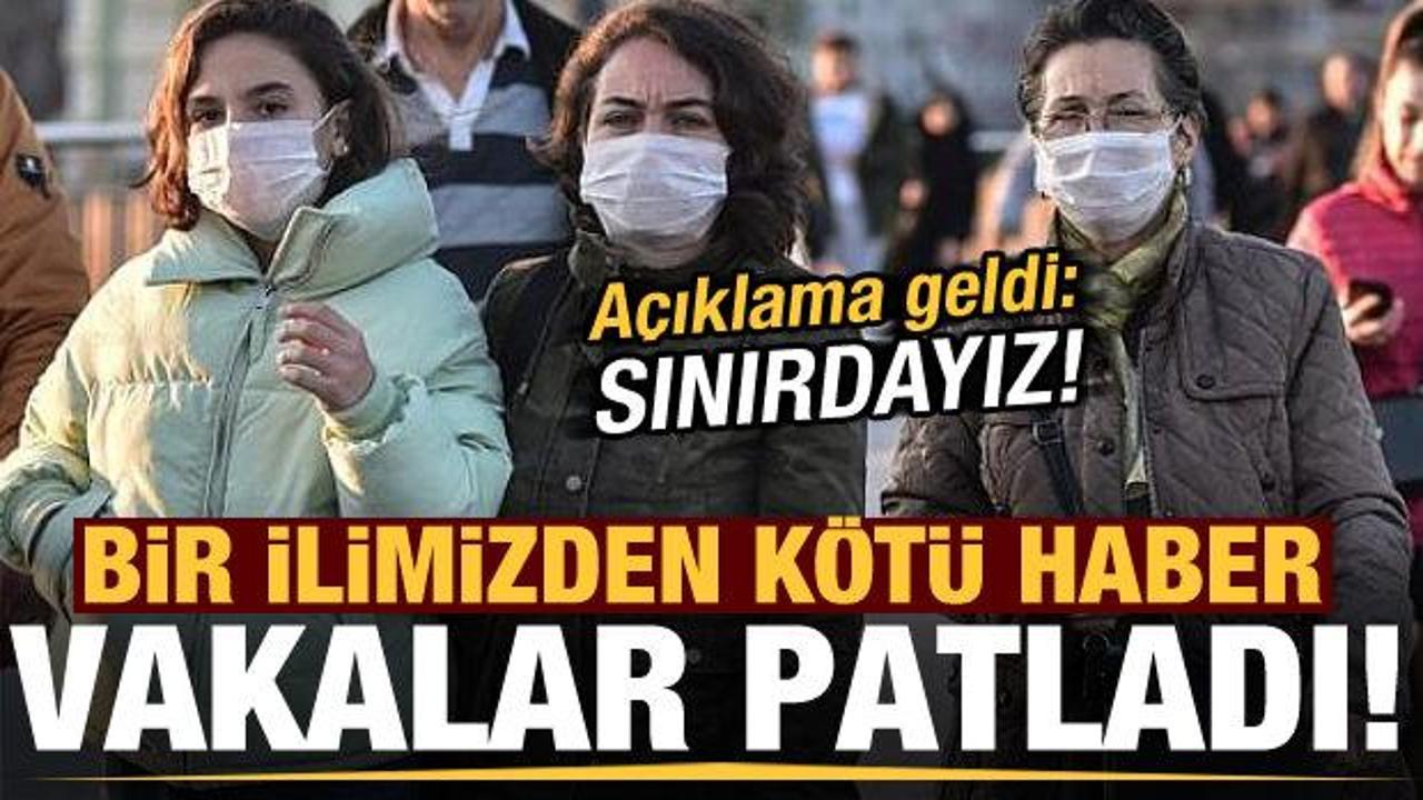Son dakika: Bir ilimizden kötü haber! Vakalar patladı, açıklama geldi: Sınırdayız...