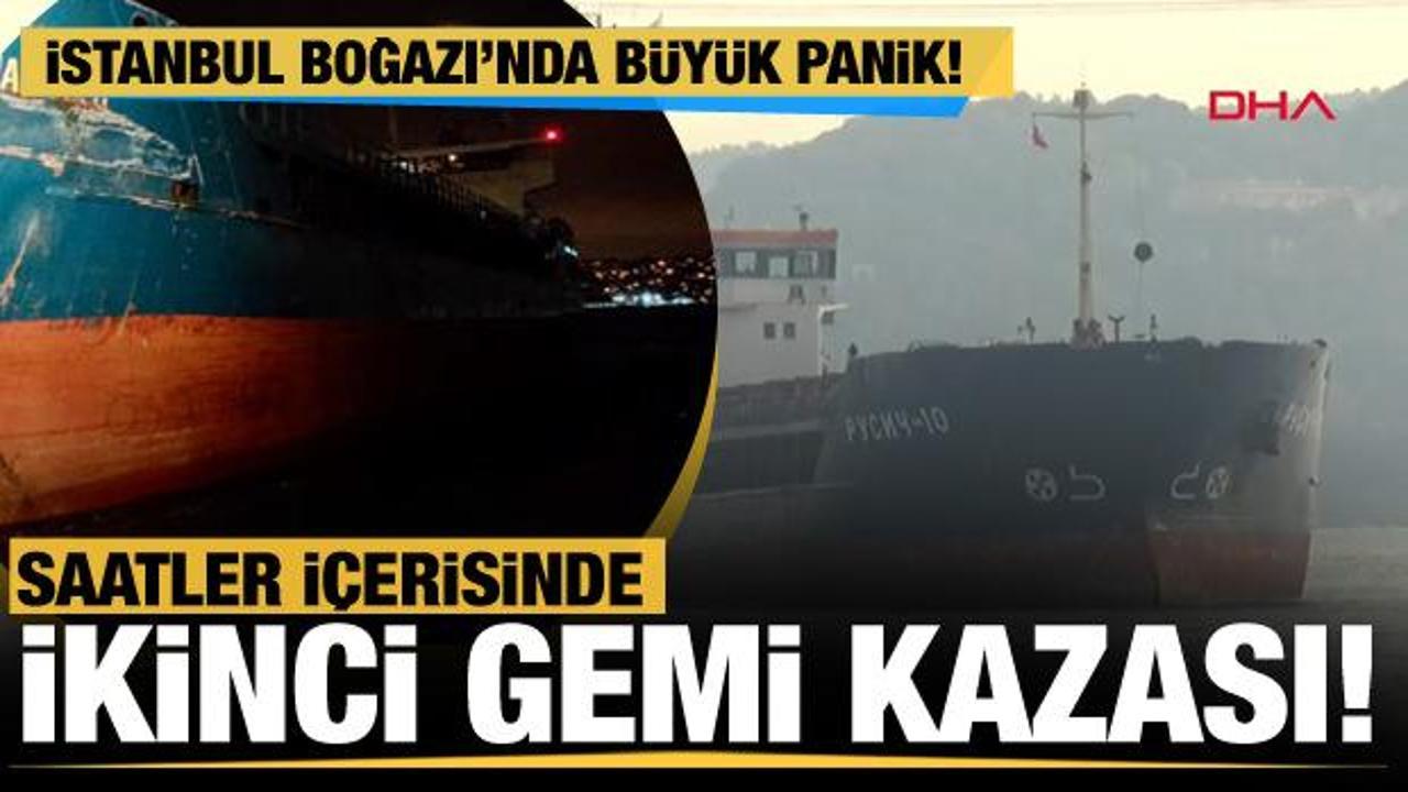 Son Dakika... İstanbul Boğazı'nda ikinci gemi kazası
