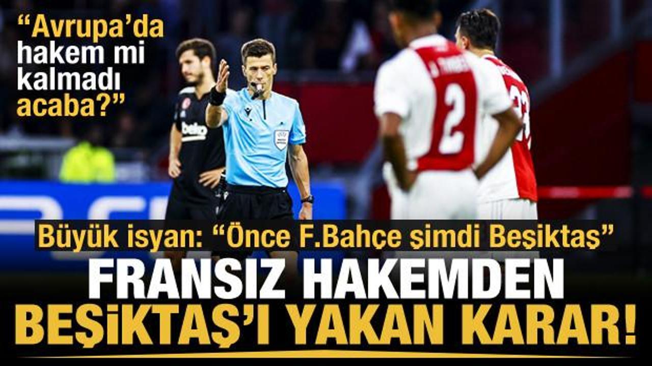 Beşiktaş'ı yakan Fransız hakeme büyük öfke!