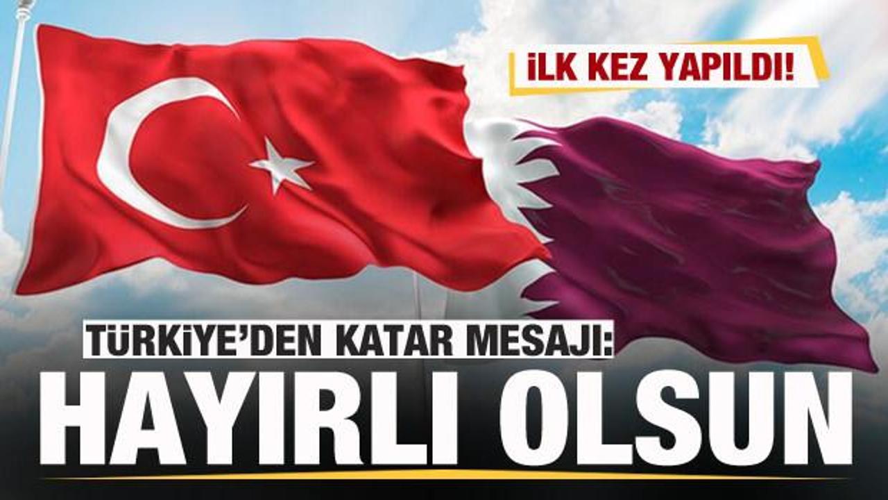 İlk kez yapılmıştı! Türkiye'den mesaj: Kardeş Katar halkına hayırlı olsun