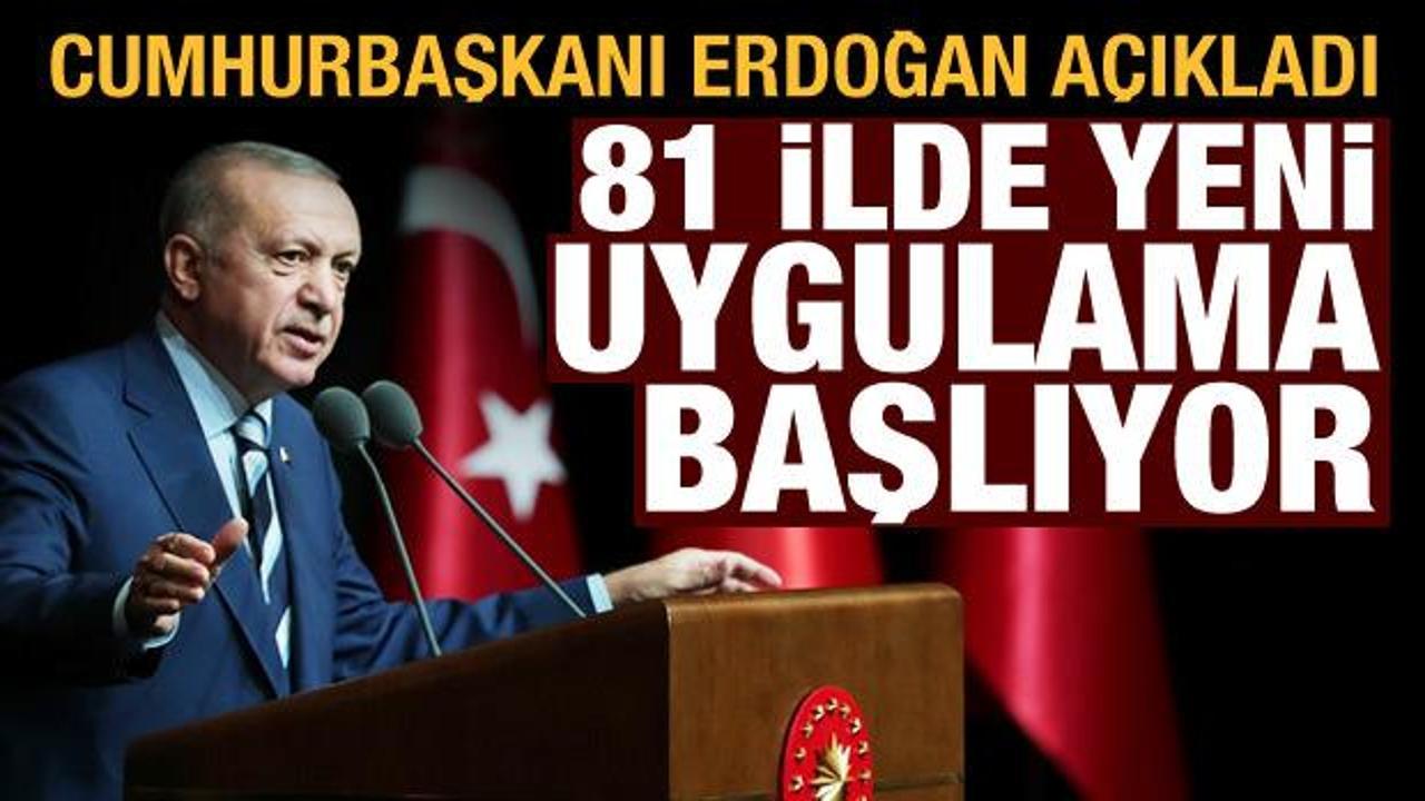 Son dakika haberi: Tüm Türkiye'de yeni uygulama başlıyor! Cumhurbaşkanı Erdoğan açıkladı