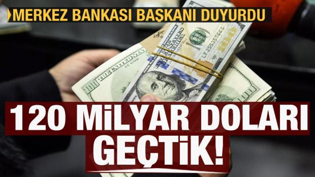 TCMB Başkanı Kavcıoğlu duyurdu: 120 milyar doların üzerine çıktı
