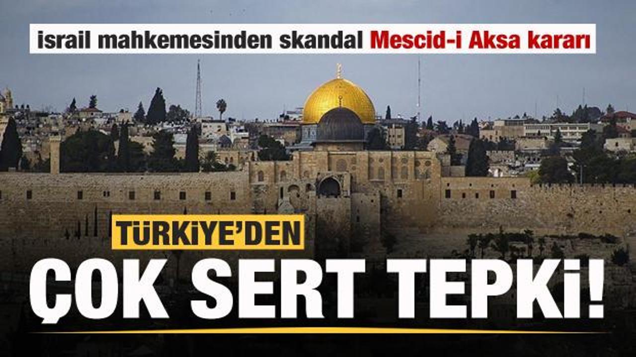 İsrail mahkemesinden skandal karar! T&uuml;rkiye'den sert tepki!