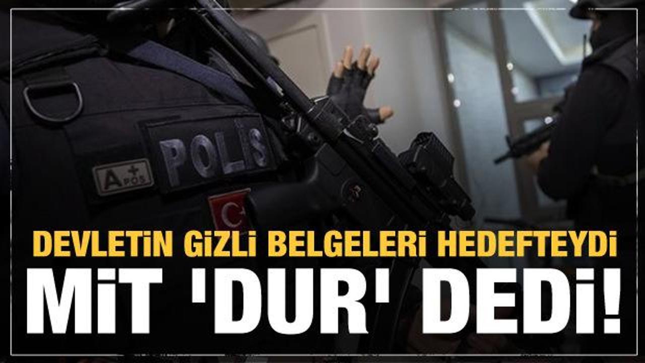 MİT'ten son dakika operasyonu! Devletin gizli belgelerini &ccedil;aldıkları s&ouml;yleniyordu