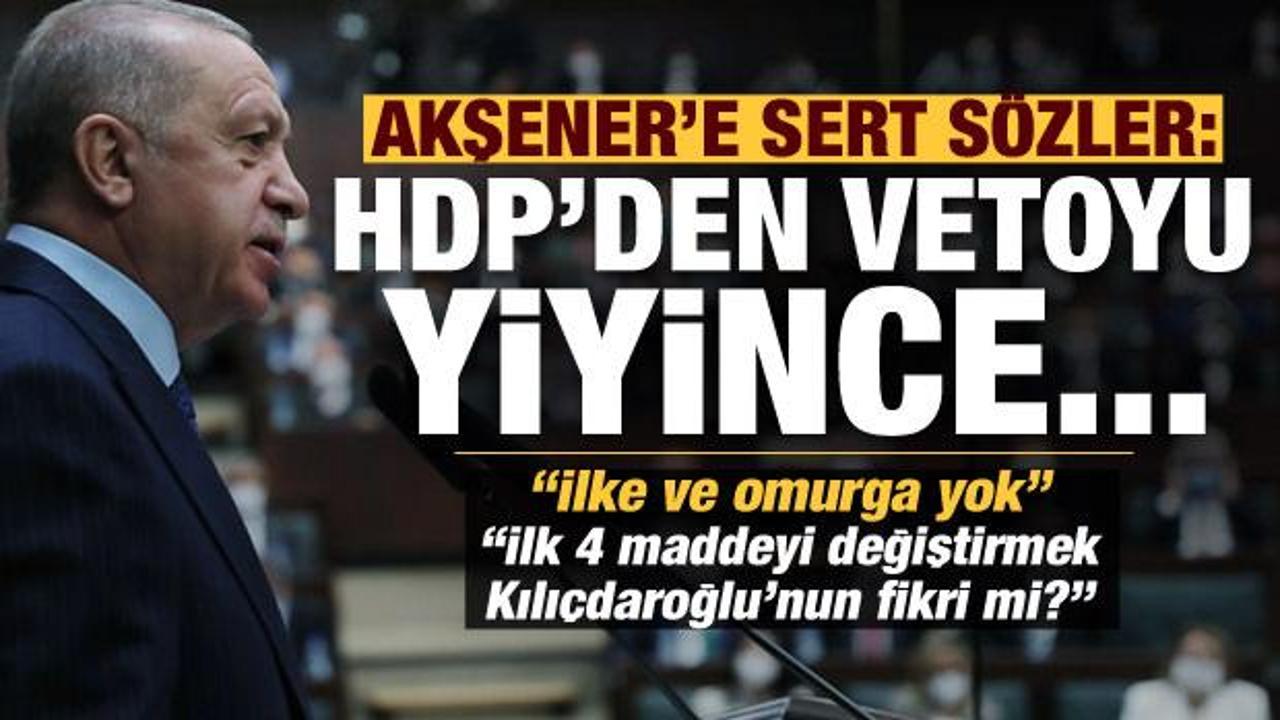 Son dakika: Erdoğan'dan Akşener'e &ccedil;ok sert tepki: HDP'den vetoyu yiyince...