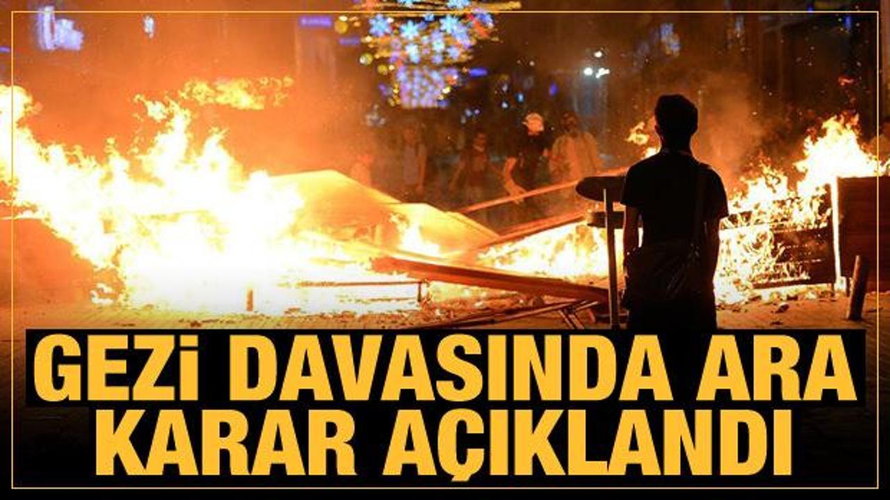 Son Dakika: Gezi davasında ara karar açıklandı