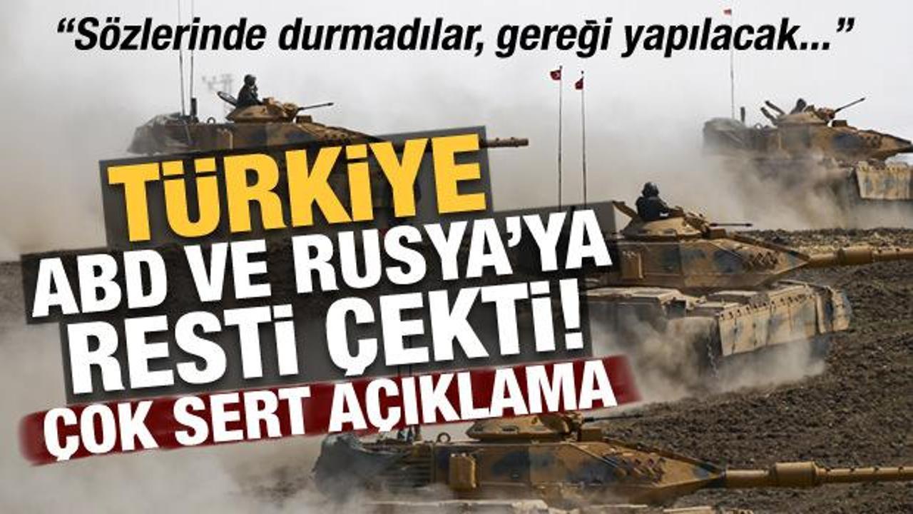 Son dakika: Türkiye, ABD ve Rusya'ya resti çekti! Sözlerinde durmadılar gereği yapılacak..