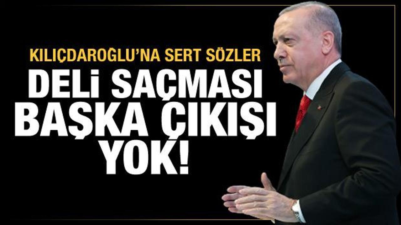 Cumhurbaşkanı Erdoğan'dan Kılıçdaroğlu'na tepki: Deli saçması, başka çıkışı yok!