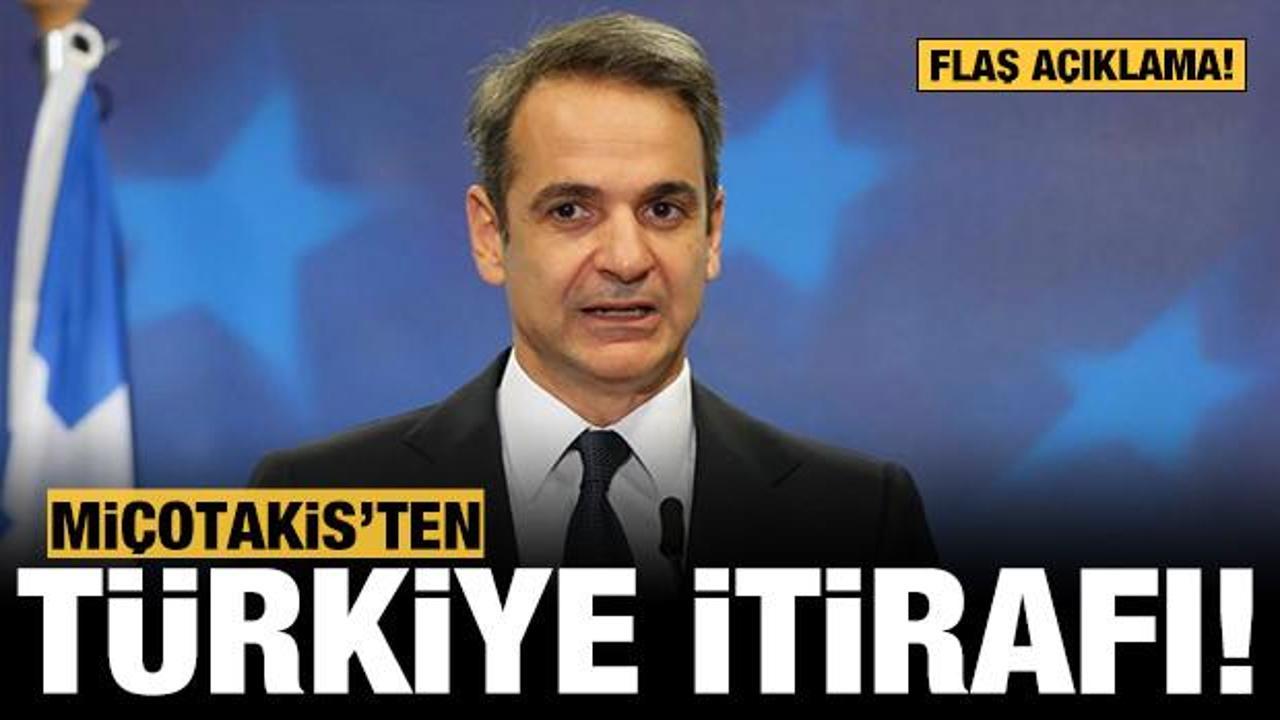 Miçotakis'ten flaş Türkiye itirafı!