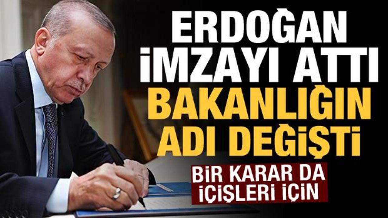 Erdoğan imzayı attı, Bakanlığın adı değişti! Bir karar da İçişleri Bakanlığı için