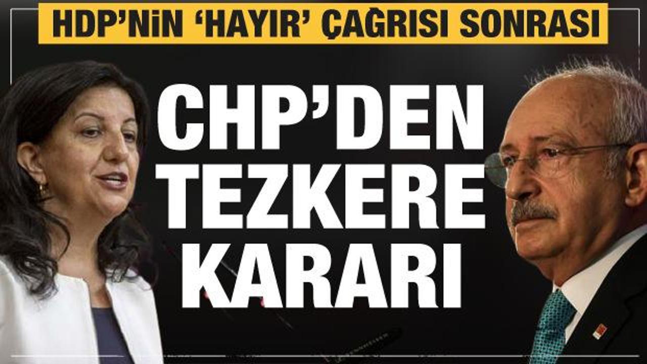 HDP'nin çağrısı sonrası CHP'den son dakika tezkere kararı