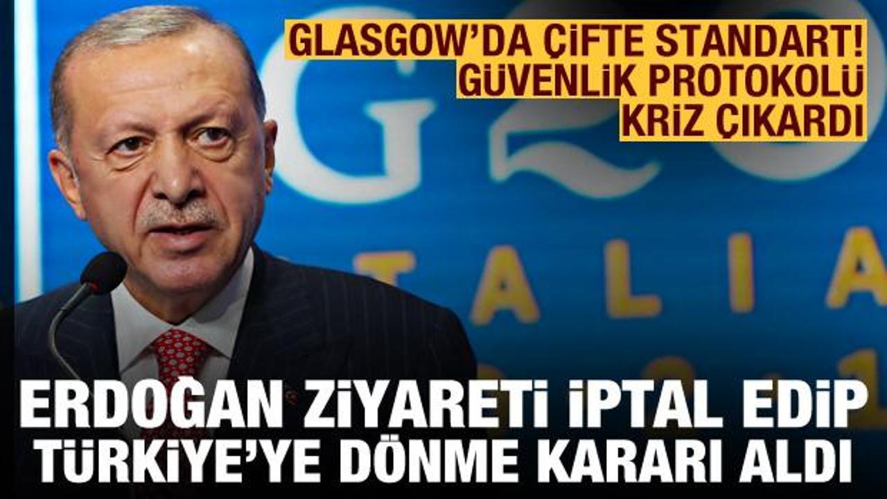 Glasgow'da güvenlik protokolü krizi! Erdoğan görüşmelerini iptal edip Türkiye'ye döndü