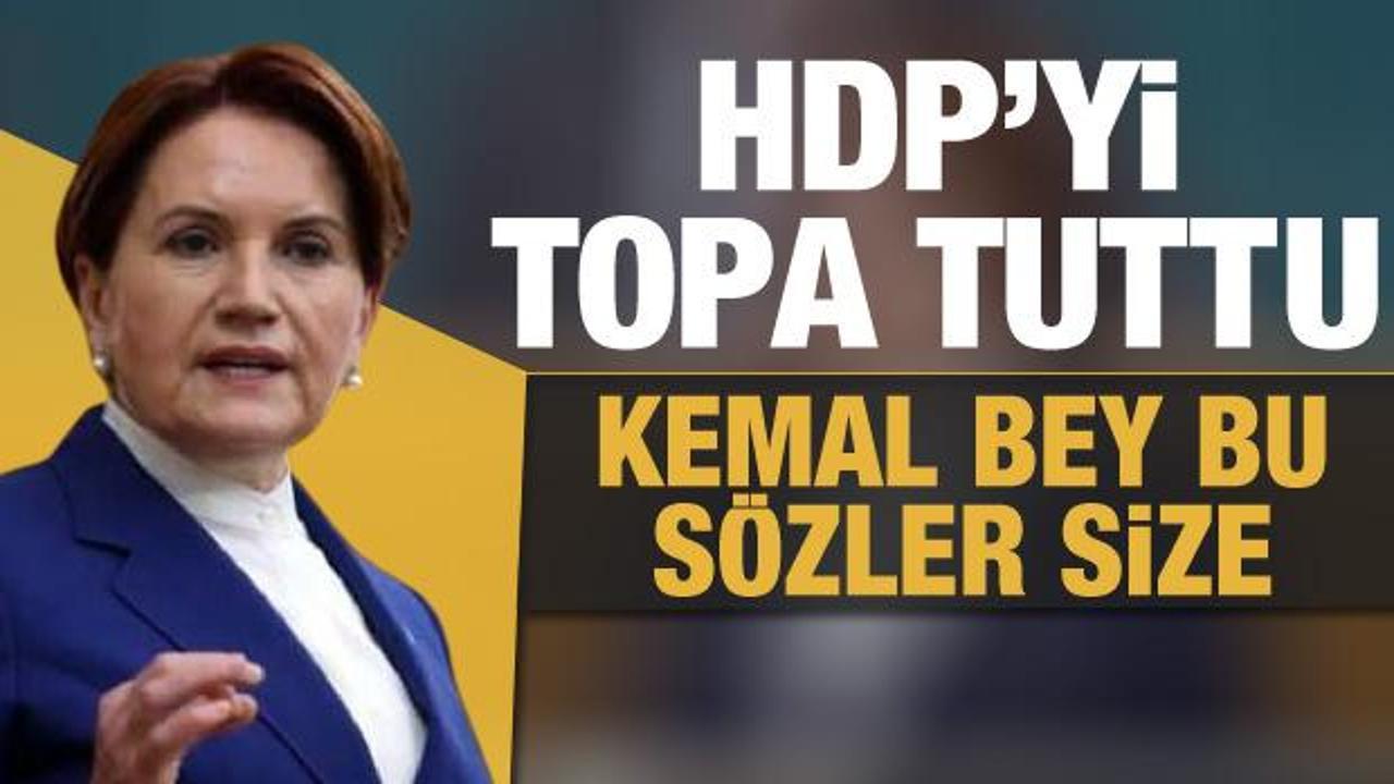 Meral Akşener, HDP'yi topa tutarak Kılı&ccedil;daroğlu'na &ccedil;ok net mesaj verdi