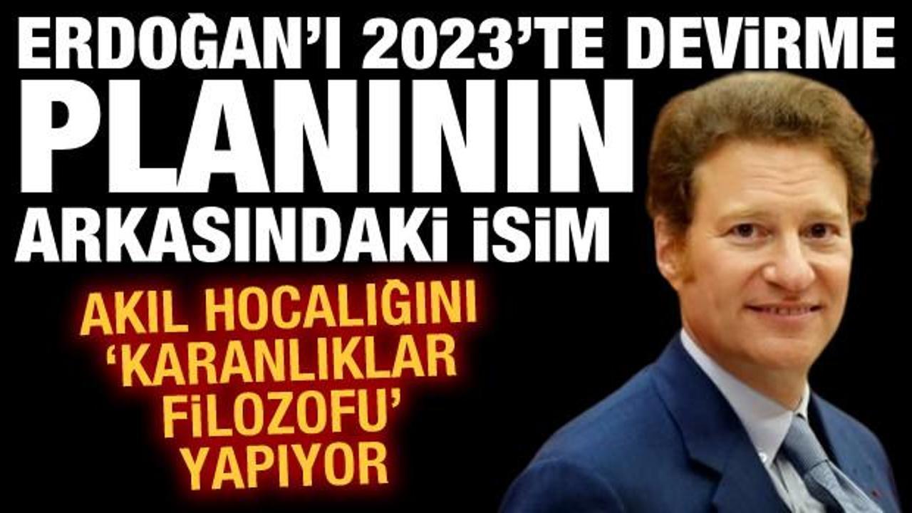 İşte 'Erdoğan'ı 2023'te devirme planı'nın arkasındaki isim