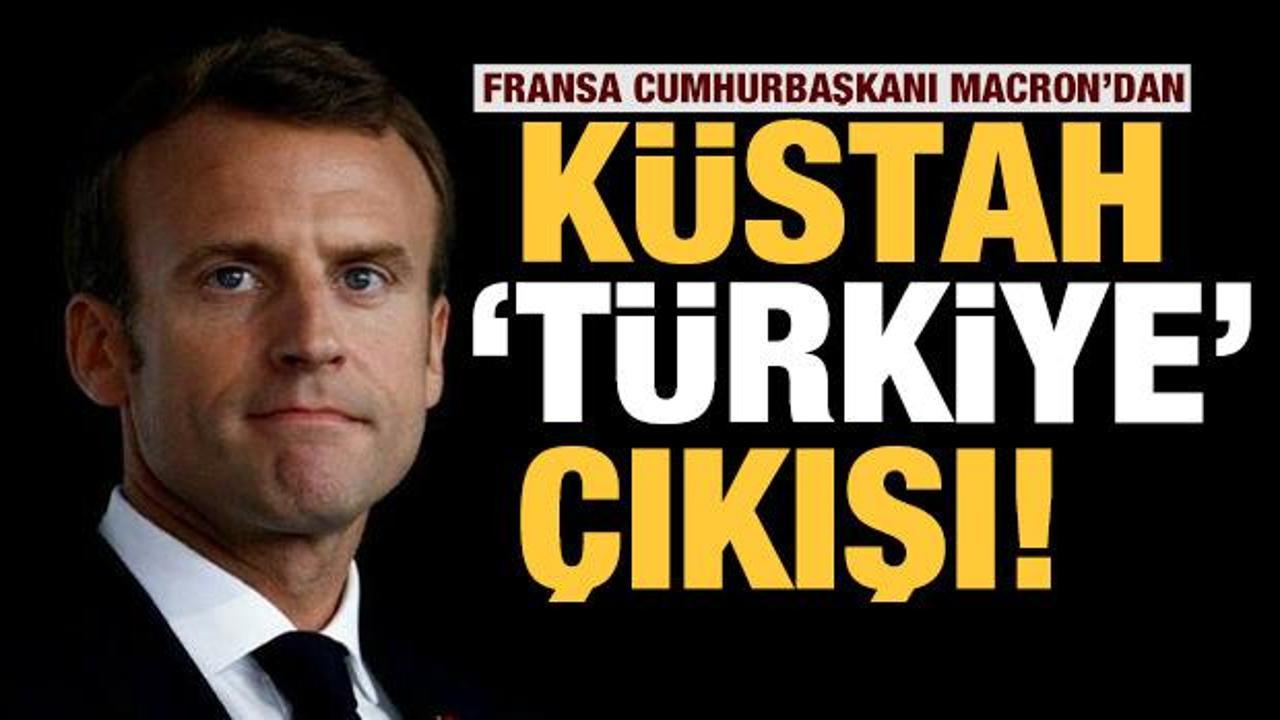 Macron'dan küstah Türkiye çıkışı!